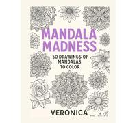 Mandala Madness: 50 Flower Mandalas to Color
