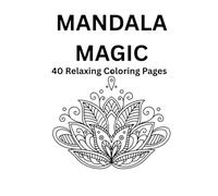 Mandala Magic: 40 Relaxing Coloring Pages for Adults