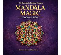 MANDALA MAGIC: 50 Beautiful Mandala Designs to Color, Relax & Find Your Calm (Mandala Magic Coloring Collection)