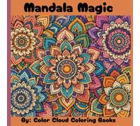 Mandala Magic: A Bold & Easy Coloring Book Filled with Relaxing Floral Mandalas, Seamless Patterns & Beautiful Designs for Stress Relief
