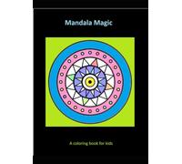 Mandala Magic: A Coloring book for kids