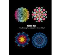 Mandala Magic: A Colouring Adventure for Stress Relief