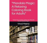 "Mandala Magic: A Relaxing Coloring Book for Adults": "Unleash Your Creativity and Relax Your Mind with Intricate Mandala Designs"