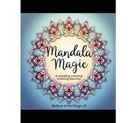 Mandala Magic - A Relaxing Coloring Journey - Coloring Book - 50 unique mandala designs