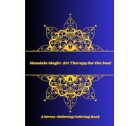 Mandala Magic: Art Therapy for the Soul: Mandala Coloringbook for adults with relaxing patterns