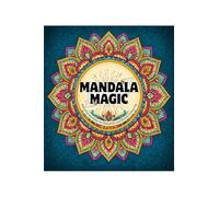 Mandala Magic: Beautiful Mandalas for Relaxation and Mindful Colouring