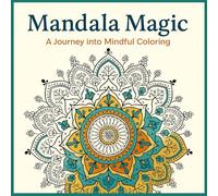 Mandala Magic Coloring Book for Adults: 50 Enchanting Patterns to Color Your Stress Away