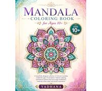Mandala Magic Coloring Book for Ages 10+: Beautiful Symmetrical Designs for Relaxation, Creativity & Mindfulness: Unique Mandala Patterns Featuring ... Stress Relief, Focus, and Creative Expression