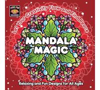 Mandala Magic Coloring Book: Great Activity for Adults and Kids, Inspiring Patterns for Relaxation and Mindfulness, Great for Stress Relief, Perfect Gift for All Ages