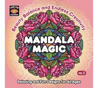 Mandala Magic Coloring Book, Volume 3: Inspiring Patterns for Relaxation and Mindfulness, Perfect Gift for Women, Great for Stress Relief and Creativity