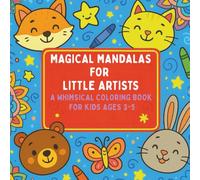 Mandala Magic for Kids Ages 3-5: A Fun and Relaxing Coloring Book with Adorable Animal Mandalas for Boys and Girls
