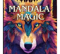 Mandala magic: Mandala magic: natural landscape, animal, mandala (Relax, Reflect and Recharge)