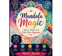 Mandala Magic: Relax, Reflect & Color Your Happiness