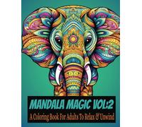 Mandala Magic Vol:2: A Coloring Book For Adults To Relax & Unwind