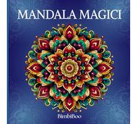 Mandala Magici: Libro da colorare antistress per adulti con splendidi mandala meditativi e rilassanti.