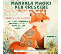 Mandala Magici per Crescere - Colora e Rilassati (6-10 anni) Volume II: Mandala rilassanti per bambini 6-10 anni - 40 disegni su 82 pagine, print ... ... inclusivi per lo sviluppo e il benessere)