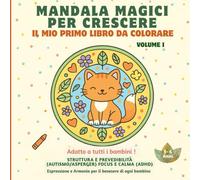 Mandala Magici per Crescere - Il mio primo libro da colorare (3-6 anni) Volume I: Libro da colorare per bambini 3-6 anni - Grandi disegni e linee ... ... inclusivi per lo sviluppo e il benessere)