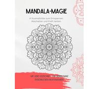 Mandala-Magie: 41 spannende Ausmalmotive für kreative Auszeiten