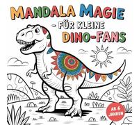 Mandala - Magie für kleine Dino-Fans ab 6 Jahren mit 50 faszinierenden Ausmalbildern