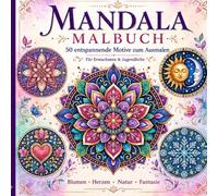 Mandala Malbuch: 50 entspannende Motive zum Ausmalen