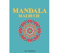 MANDALA - MALBUCH: 50 stressfreie Bilder zur Entspannung, für Erwachsene und Jugendliche