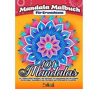 Mandala Malbuch für Erwachsene: 101 zauberhafte Mandalas zum Ausmalen für Entspannung und Stressabbau - Hochwertiges Ausmalbuch zum Abschalten und Förderung der Kreativität