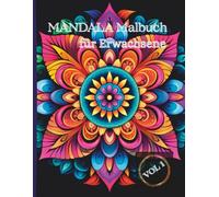 MANDALA Malbuch für Erwachsene: 50 entspannende Mandalas zum Ausmalen - für innere Ruhe, Achtsamkeit und kreative Entfaltung Vol. 1