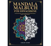 Mandala Malbuch für Erwachsene - Entspannende Ausmalbilder für Stressabbau, Ruhe & Achtsamkeit: Anti-Stress Ausmalbuch mit detailreichen Mandalas auf ... Kreativität und schenkt innere Balance