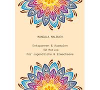 Mandala Malbuch für Erwachsene und Jugendliche: 50 handgezeichnete Mandalas zum Ausmalen & Entspannen | Anti-Stress Ausmalbuch für Achtsamkeit, Ruhe und Kreativität