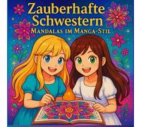 Mandala-Malbuch für Mädchen ab 6 Jahren - Zauberhafte Schwestern im Manga-Stil | Kreatives Ausmalbuch mit niedlichen Motiven: Kreatives Ausmalbuch für ... - fördert Konzentration, Achtsamkeit & Spaß