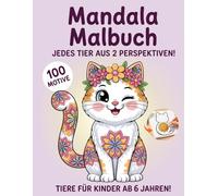 Mandala Malbuch Tiere für Kinder ab 6 Jahren: 100 Tiermandalas | Ausmalbilder Tiere | Spielerisch Tiere aus verschiedenen Perspektiven entdecken | ... zur Förderung von Konzentration und Motorik