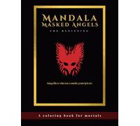 Mandala Masked Angels - The Beginning: The First Mask Unveiled • Intricate Designs for Mindful Coloring