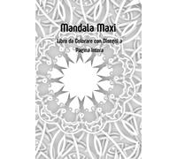Mandala Maxi: Libro da Colorare con Disegni a Pagina Intera: Illustrazioni grandi e dettagliate per adulti - Arte rilassante e meditativa (Mandala Collection)
