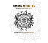 Mandala Meditation: A Coloring Book for Mindfulness and Stress Relief (Mindful Coloring Collection)