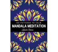 Mandala Meditation: A Mindful Practice with 156 Patterns To Calm for Soothing Anxiety and Stress Relief