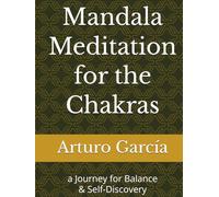 Mandala Meditation for the Chakras: a Journey for Balance & Self-Discovery