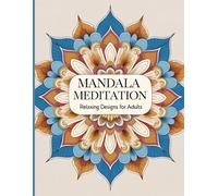 Mandala Meditation: Intricate Mandala Designs for Relaxation, Mindfulness, and Stress Relief (Mandala Moments Collection)
