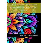 Mandala & Mindfulness: A Premium Adult Coloring Book for Stress Relief, Self-Care & Inner Peace: 60 Luxe Designs Featuring Mandalas, Floral Patterns, Nature Art & Calming Affirmations