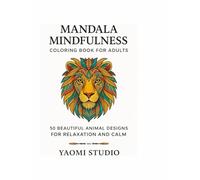 Mandala Mindfulness Coloring Book: 50 Beautiful Animal Designs for Relaxation and Calm
