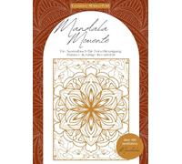 Mandala Momente - Ein Ausmalbuch für Entschleunigung, Balance & ruhige Kreativität: mit über 100 meditativen Mandalas