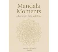 Mandala Moments: A Journey to Calm and Color