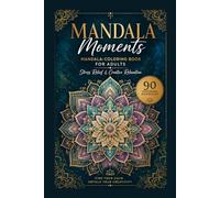 Mandala Moments: Beautiful Coloring Pages for Relaxation and Mindfulness