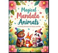 Mandala Moments with Cute Animals: A Heartwarming Coloring Journey for Parents and Kids - Relax, Create, and Connect Through Art
