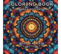 Mandala Motivations: Adult Coloring Book For Mind Clarity: Relax and Motivate Yourself with the Captivating Experience of Mandala Coloring