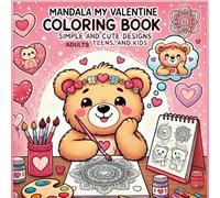Mandala My Valentine Colouring book Simple and Cute Designs Adults Teens, And Kids: Fun and Easy Valentine Mandalas to Color and Enjoy Together