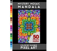 Mandala Mystery Mosaic: A Relaxing Color-by-Number Puzzle Book with 50 Hidden Mandala Designs on Black Pages (Mystery Mosaics | Pixel Art Puzzle Books)