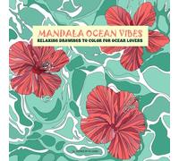 MANDALA OCEAN VIBES: 24 RELAXING DRAWINGS TO COLOR FOR OCEAN LOVERS