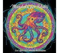 Mandala Oceano - Libro da Colorare per Adulti: Mandala ispirati al mare, pesci, conchiglie rilassanti Anti-stress, e Creatività