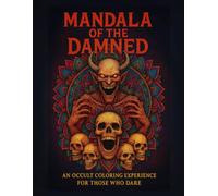 Mandala of the Damned: An Occult Coloring Experience for Those Who Dare , Includes 40 Hellish Mandalas to Color