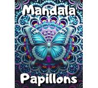 Mandala Papillons: 111 Mandalas de Papillons : Livre de Coloriage pour un Art Thérapeutique et Relaxant